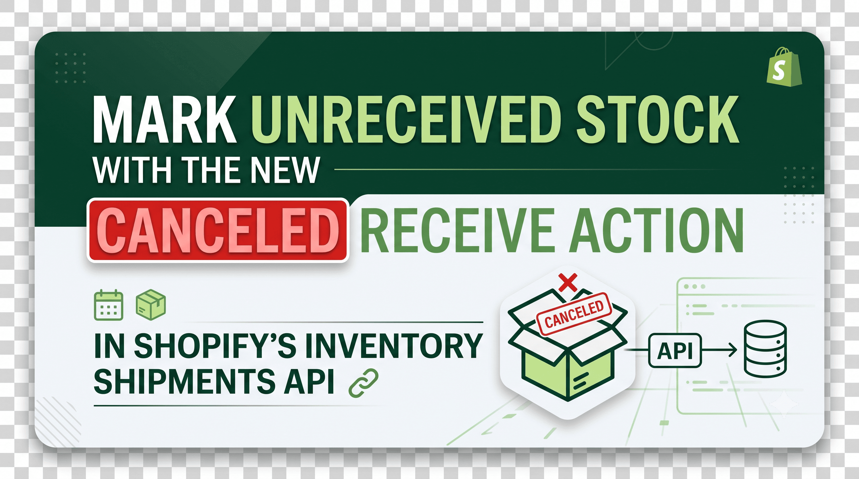 Mark Unreceived Stock with the New CANCELED Receive Action in Shopify’s Inventory Shipments API