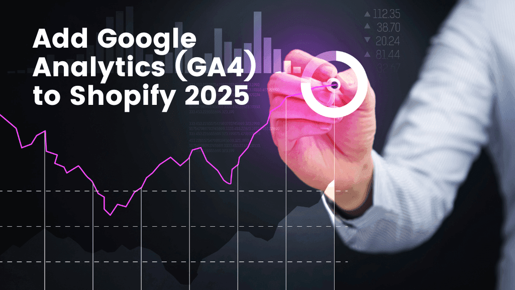 How to Add Google Analytics (GA) to Shopify 2025